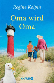 Title: Oma wird Oma: Roman, Author: Regine Kölpin