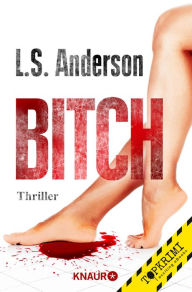 Title: Bitch: Thriller, Author: L. S. Anderson