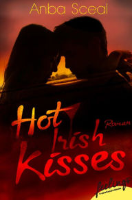 Title: Hot Irish Kisses: Roman, Author: Anba Sceal