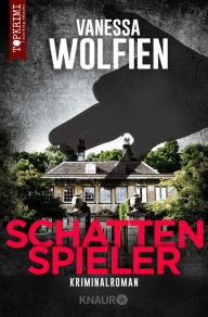 Title: Schattenspieler: Kriminalroman, Author: Vanessa Wolfien