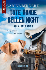 Title: Tote Hunde bellen nicht: Kriminalroman, Author: Carine Bernard