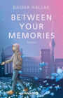 Between Your Memories: Roman Finale der New-Adult-Dilogie von Own-Voice-Autorin Basma Hallak mit viel Humor und noch mehr Gefühl