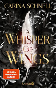 Title: A Whisper of Wings: Roman Band 2 der düster-prickelnden Fantasy-Romance um die Hexe und die Wilde Jagd, Author: Carina Schnell