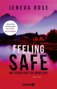 Title: Feeling Safe: Wie sicher bist du wirklich? Thriller, Author: Jeneva Rose