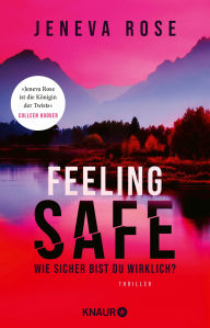 Title: Feeling Safe: Wie sicher bist du wirklich? Thriller, Author: Jeneva Rose