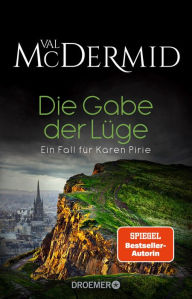 Title: Die Gabe der Lüge: Ein Fall für Karen Pirie, Author: Val McDermid