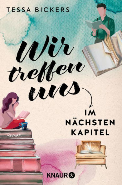 Wir treffen uns im nächsten Kapitel: Roman Mit Klassikern der Literatur die große Liebe finden - der schönste humorvolle Liebesroman seit »PS Ich liebe Dich«