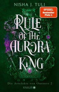 Title: Rule of the Aurora King: Die Artefakte von Ouranos 2 TikTok made me buy it! Romantische Enemies-to-Lovers Fae Fantasy mit exklusivem Bonuskapitel, Author: Nisha J. Tuli