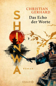 Free pdf download e books Shinwa. Das Echo der Worte: Roman 2. Band des historischen Japan-Epos aus dem 18. Jahrhundert  9783426449653 (English literature) by Christian Gerhard