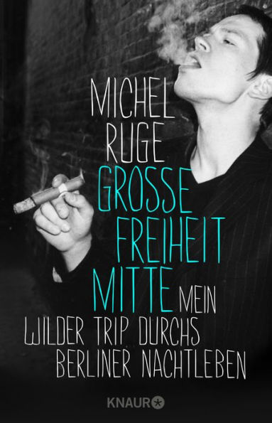 Große Freiheit Mitte: Mein wilder Trip durchs Berliner Nachtleben