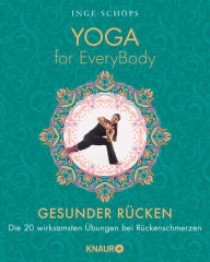 Title: Yoga for EveryBody - Gesunder Rücken: Die 20 wirksamsten Übungen bei Rückenschmerzen, Author: Inge Schöps