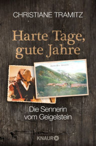 Title: Harte Tage, gute Jahre: Die Sennerin vom Geigelstein, Author: Christiane Tramitz