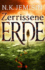 Title: Zerrissene Erde: Roman Die außergewöhnliche Fantasy-Trilogie der »berühmtesten Science-Fiction- und Fantasy-Autorin ihrer Generation« New York Times, Author: N. K. Jemisin