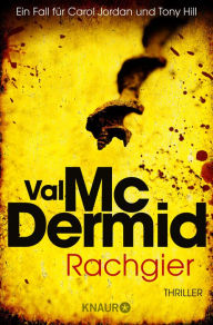 Title: Rachgier: Ein Fall für Carol Jordan und Tony Hill, Author: Val McDermid