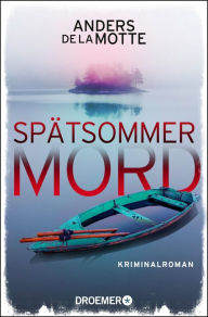 Title: Spätsommermord: Kriminalroman Der Nr.-1-Bestseller aus Schweden, Author: Anders de la Motte