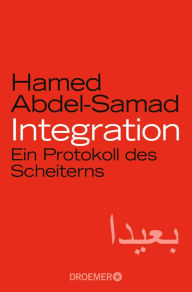 Title: Integration: Ein Protokoll des Scheiterns, Author: Hamed Abdel-Samad