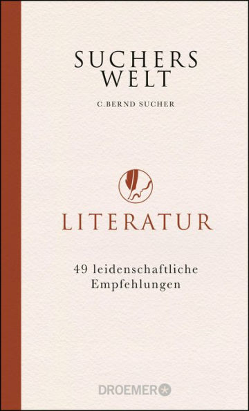 Suchers Welt: Literatur: 49 leidenschaftliche Empfehlungen