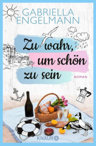 Title: Zu wahr, um schön zu sein: Roman, Author: Gabriella Engelmann