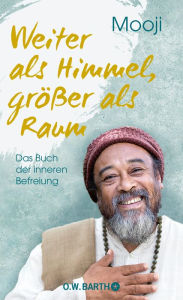 Title: Weiter als Himmel, größer als Raum: Das Buch der inneren Befreiung, Author: Mooji