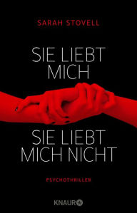 Title: Sie liebt mich. Sie liebt mich nicht.: Psychothriller, Author: Sarah Stovell