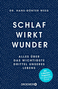 Title: Schlaf wirkt Wunder: Alles über das wichtigste Drittel unseres Lebens Jetzt als Taschenbuch: das Drei-Wochen-Programm für guten Schlaf, Author: Hans-Günter Weeß