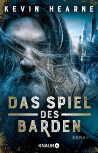Title: Das Spiel des Barden: Roman, Author: Kevin Hearne