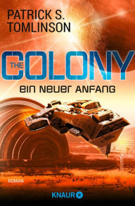 Title: The Colony - ein neuer Anfang: Roman, Author: Patrick S. Tomlinson