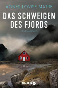 Title: Das Schweigen des Fjords: Kriminalroman, Author: Agnes Lovise Matre