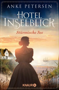 Title: Hotel Inselblick - Stürmische See: Roman, Author: Anke Petersen