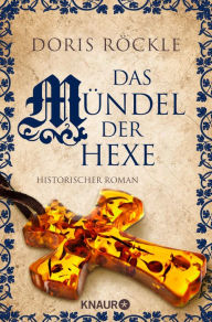Title: Das Mündel der Hexe: Historischer Roman, Author: Doris Röckle