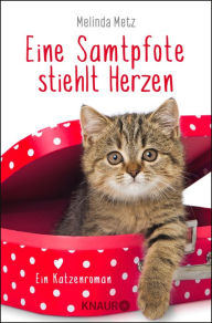 Title: Eine Samtpfote stiehlt Herzen: Ein Katzenroman, Author: Melinda Metz