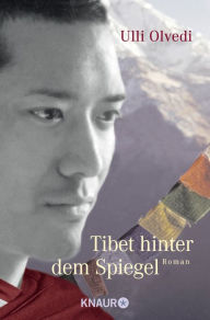 Title: Tibet hinter dem Spiegel: Roman, Author: Ulli Olvedi