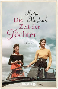 Title: Die Zeit der Töchter: Roman, Author: Katja Maybach