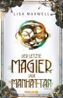 Der letzte Magier von Manhattan: Roman