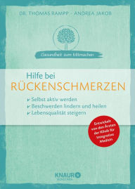 Title: Hilfe bei Rückenschmerzen: selbst aktiv werden - Beschwerden lindern und heilen - Lebensqualität steigern, Author: Dr. Thomas Rampp