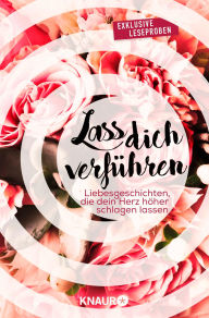 Title: Lass dich verführen: Große Gefühle bei Knaur #01: Liebesgeschichten, die dein Herz höher schlagen lassen - exklusive Leseproben, Author: Lauren Blakely