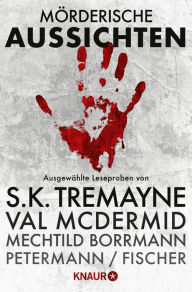 Title: Mörderische Aussichten: Thriller & Krimi bei Knaur #2: Ausgewählte Leseproben von S.K. Tremayne, Val McDermid, Mechtild Borrmann, Axel Petermann/Claus Cornelius Fischer u.v.m, Author: Helen Callaghan