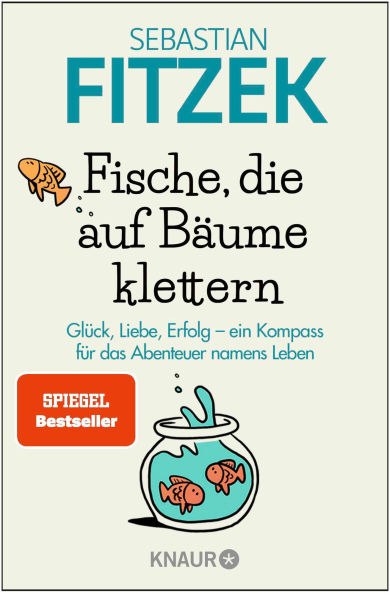Fische, die auf Bäume klettern: Ein Kompass für das große Abenteuer namens Leben SPIEGEL Bestseller