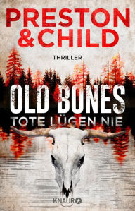 Title: Old Bones - Tote lügen nie: Thriller, Author: Douglas Preston