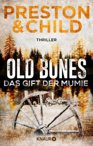Title: Old Bones - Das Gift der Mumie: Thriller, Author: Douglas Preston