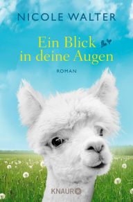 Title: Ein Blick in deine Augen: Roman, Author: Nicole Walter