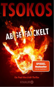 Title: Abgefackelt: True-Crime-Thriller SPIEGEL Bestseller, Author: Prof. Dr. Michael Tsokos