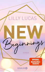 Title: New Beginnings: Roman, Author: Lilly Lucas
