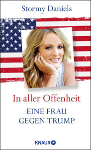 Title: In aller Offenheit: Eine Frau gegen Trump, Author: Stormy Daniels