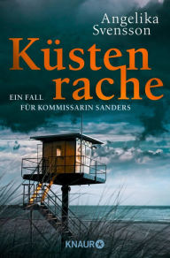 Title: Küstenrache: Ein Fall für Kommissarin Sanders, Author: Angelika Svensson