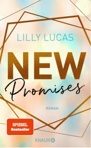 Title: New Promises: Roman Romantischer Childhood-friends-to-lovers-Liebesroman von Lilly Lucas, Author: Lilly Lucas