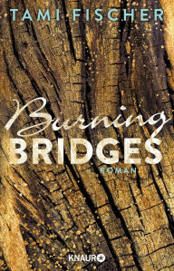 Title: Burning Bridges: Roman, Author: Tami Fischer