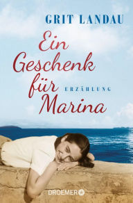 Title: Ein Geschenk für Marina: Erzählung - Die Vorgeschichte zu 