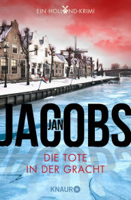 Title: Die Tote in der Gracht: Griet Gerritsens zweiter Fall. Ein Holland-Krimi, Author: Jan Jacobs