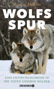 Title: Wolfsspur: Eine Entdeckungsreise in die Tiefen unserer Wälder, Author: Reidar Müller